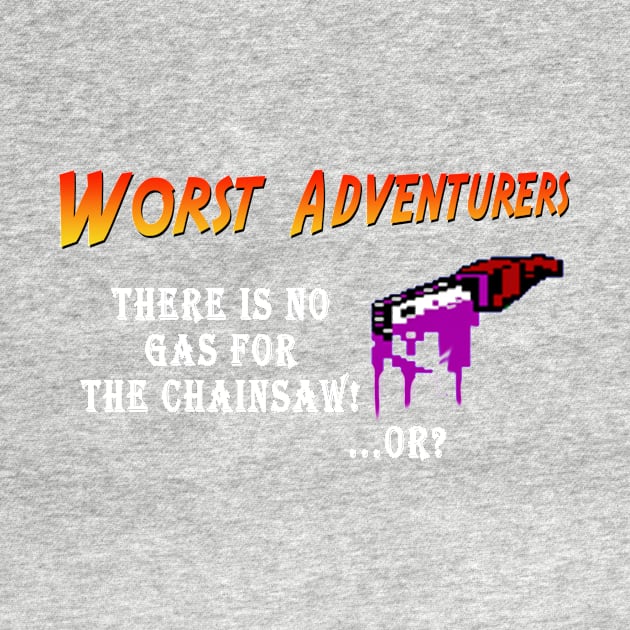 WORST ADVENTURES Chainsaw by haegifrq